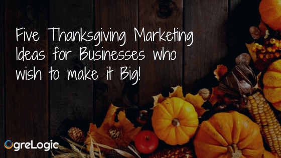 Five Thanksgiving Marketing Ideas for Businesses